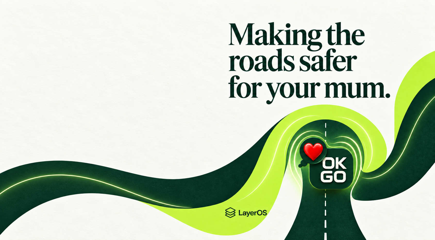 Making the roads safer for your mum. LayerOS and OKGO Driver.